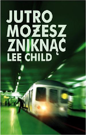 [Jack Reacher 13] • Jutro możesz zniknąć